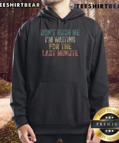 Procrastinator hoodie featuring 'Don't Rush Me, I'm Waiting' text, perfect for relaxed, casual style and humor.