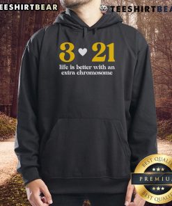 Good Down Syndrome 321 hoodie with 'Life Is Better with an Extra Chromosome' design in vibrant colors.
