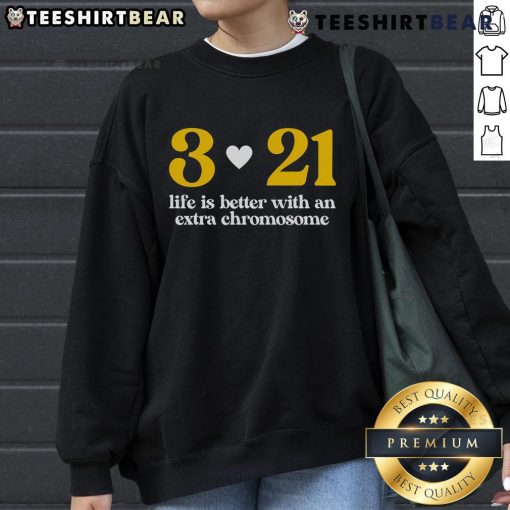 Cozy sweatshirt featuring 'Life Is Better with Extra Chromosome' design, celebrating Down Syndrome awareness and positivity.