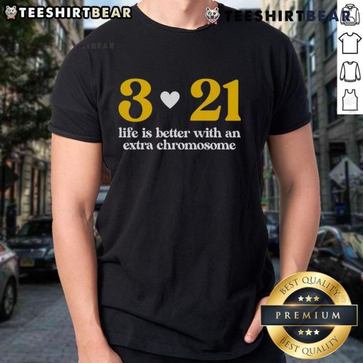 Good Down Syndrome 321 Life Is Better Extra Chromosome T-Shirt design featuring vibrant colors and uplifting message.