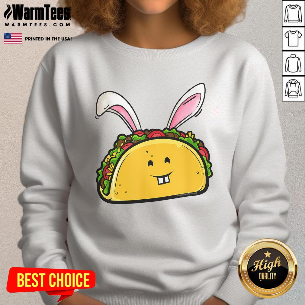 Good Easter Taco With Bunny Ears Taco Lovers Easter Sweatshirt Good Easter taco with bunny ears on a fun Easter sweatshirt for taco lovers celebrating the holiday.
