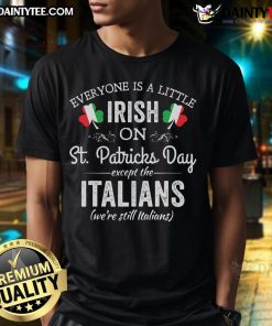 Good Everyone Is A Little Irish On St Patrick's Day Except Italian T-Shirt design featuring festive clover graphics.