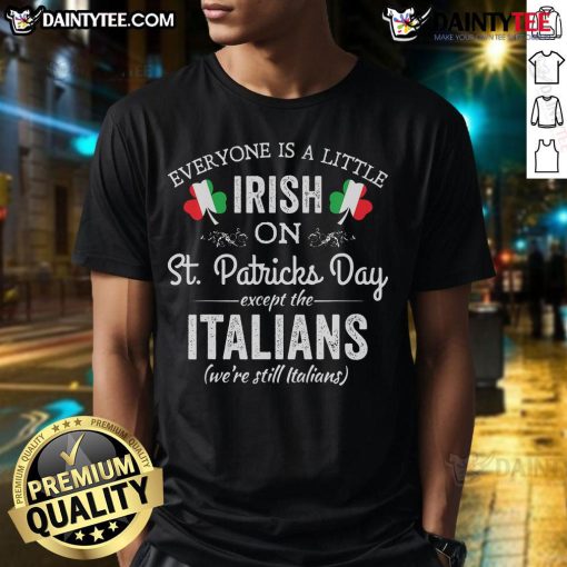 Good Everyone Is A Little Irish On St Patrick's Day Except Italian T-Shirt design featuring festive clover graphics.