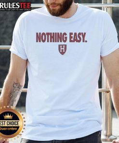 Alt Text: Good Harvard Crimson Nothing Easy T-Shirt featuring bold design, perfect for Harvard fans and casual wear.