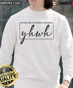 Good His Very Name Is The Sound Of Our Breath sweatshirt in stylish design, perfect for cozy, casual wear.