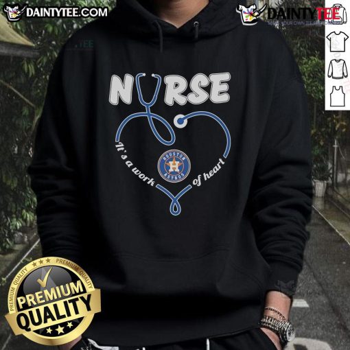 Good Houston Astros Nurse hoodie featuring 'It's a Work of Heart' design, perfect for baseball fans and healthcare workers.