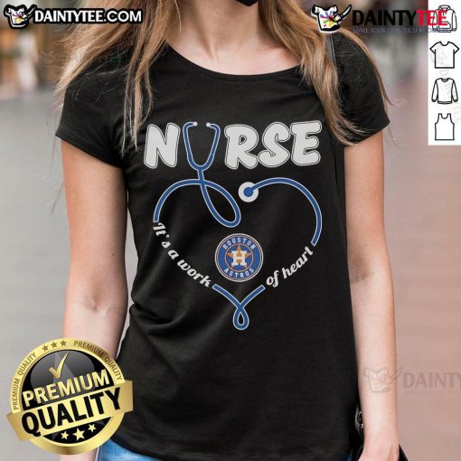 Good Houston Astros Nurse It's A Work Of Heart Ladies Tee showcasing team spirit and healthcare pride.