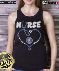 Good Houston Astros nurse tank top featuring 'It's a Work of Heart' design, perfect for baseball fans and healthcare workers.
