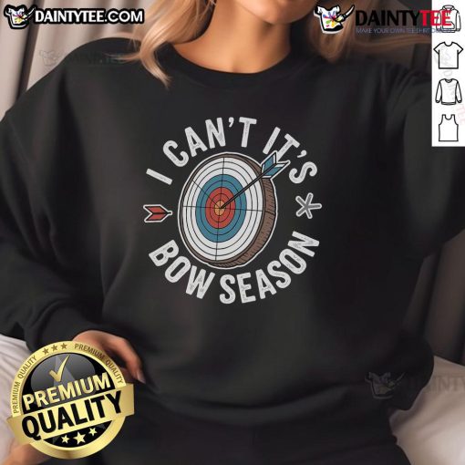 Good I Cant Its Bow Season Archer Sweatshirt featuring a bold graphic design perfect for archery enthusiasts.