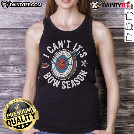 Alt Text: Good I Can't It's Bow Season Archer Tank Top featuring a stylish design for archery enthusiasts.