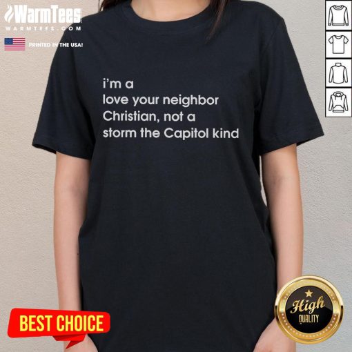 Good I'm A Love Your Neighbor Christian Not A Storm The Capitol Kind Ladies Tee showcasing a positive message for unity.