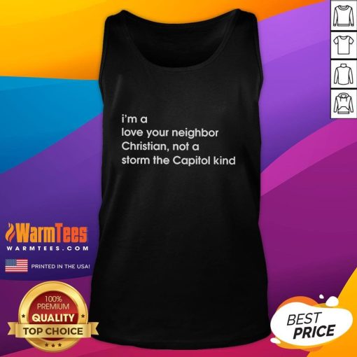 Good I'm A Love Your Neighbor Christian Not A Storm The Capitol Kind Tank Top showcasing a positive message on a stylish tank.