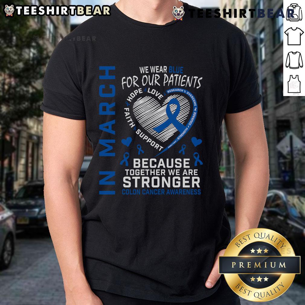 Good In March We Wear Blue Patients Colon Cancer Awareness Nurse T Shirt Colon Cancer Awareness nurse T-shirt in blue for March, promoting health and support for patients battling colon cancer.