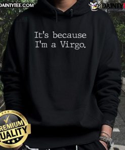 Virgo woman zodiac astrology hoodie featuring stylish design with 'Good, it's because I'm a Virgo' text.