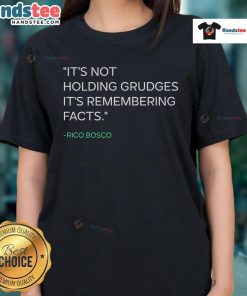Rico Bosco Ladies Tee featuring 'Good, It's Not Holding Grudges, It's Remembering Facts' design in stylish graphic print.