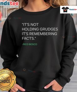 Rico Bosco sweatshirt featuring the phrase 'Good, It's Not Holding Grudges, It's Remembering Facts' in stylish design.