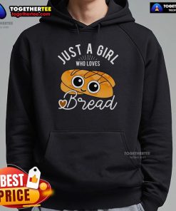 Alt Text: Cozy hoodie with Just A Girl Who Loves Bread design, perfect for bakers and bread enthusiasts. Ideal for baking lovers!