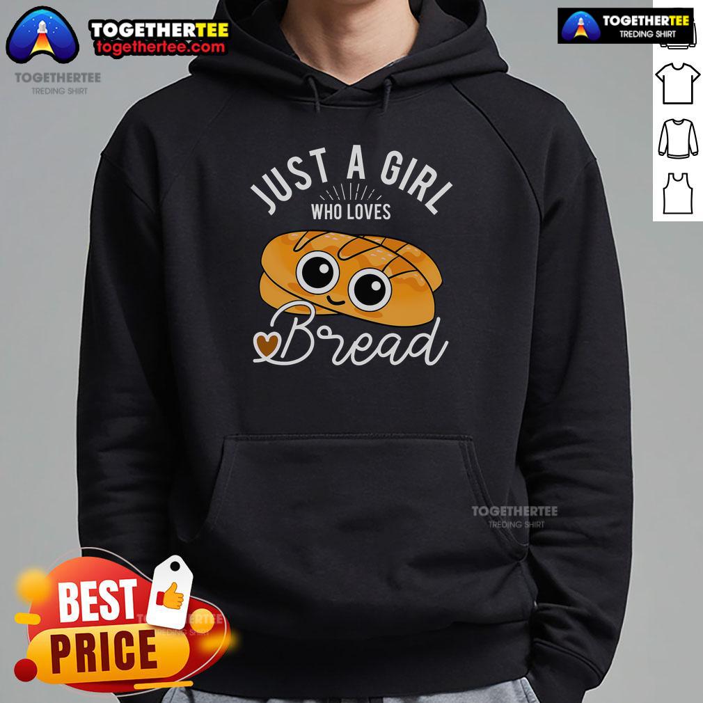 Good Just A Girl Who Loves Bread Breadmaker Baking Baker Hoodie Alt Text: Cozy hoodie with Just A Girl Who Loves Bread design, perfect for bakers and bread enthusiasts. Ideal for baking lovers!