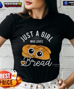 Good Just A Girl Who Loves Bread tee featuring a baker design, perfect for bread lovers and baking enthusiasts.