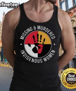 Good Missing and Murdered Indigenous Women tank top featuring a powerful message to raise awareness and support.