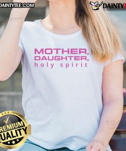 Good Mother Daughter Holy Spirit Ladies Tee featuring vibrant design and comfortable fit for faith-inspired fashion.