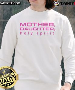 Good Mother Daughter Holy Spirit Sweatshirt featuring a stylish design for family bonding and spiritual connection.