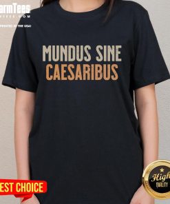 Good Mundus Sine Caesaribus Ladies Tee featuring a stylish design, perfect for casual wear and expressing individuality.