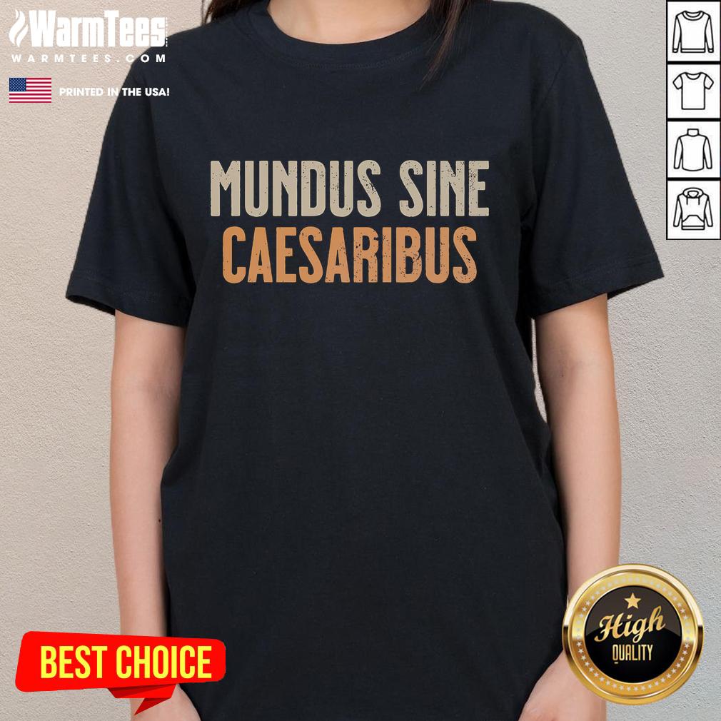 Good Mundus Sine Caesaribus Ladies Tee Good Mundus Sine Caesaribus Ladies Tee featuring a stylish design, perfect for casual wear and expressing individuality.