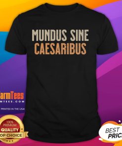 Alt Text: Good Mundus Sine Caesaribus T-Shirt featuring a bold design, perfect for history lovers and casual wear enthusiasts.