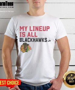Good My Lineup Is All Chicago Blackhawks Logo T-Shirt featuring vibrant team colors and iconic Blackhawks logo design.