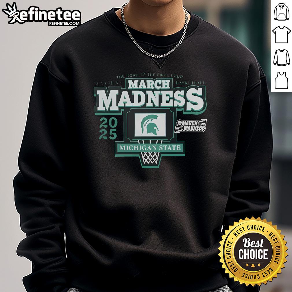 Good NCAA 2025 Men's March Madness Basketball The Road To The Final Four Michigan State Spartans Sweatshirt Michigan State Spartans sweatshirt for NCAA 2025 Men's March Madness, perfect for cheering on the team to the Final Four.