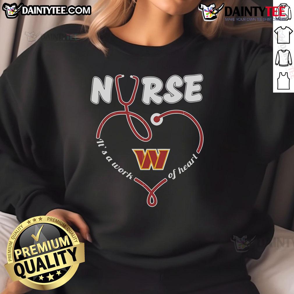 Good Nurse It'S A Work Of Heart Washington Commanders Sweatshirt Good Nurse It's A Work Of Heart sweatshirt featuring Washington Commanders logo, perfect for fans and healthcare heroes.