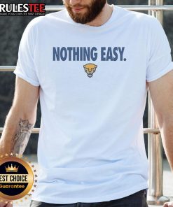 Good Pitt Panthers Nothing Easy T-Shirt featuring bold team graphics, perfect for fans supporting the Pitt Panthers.