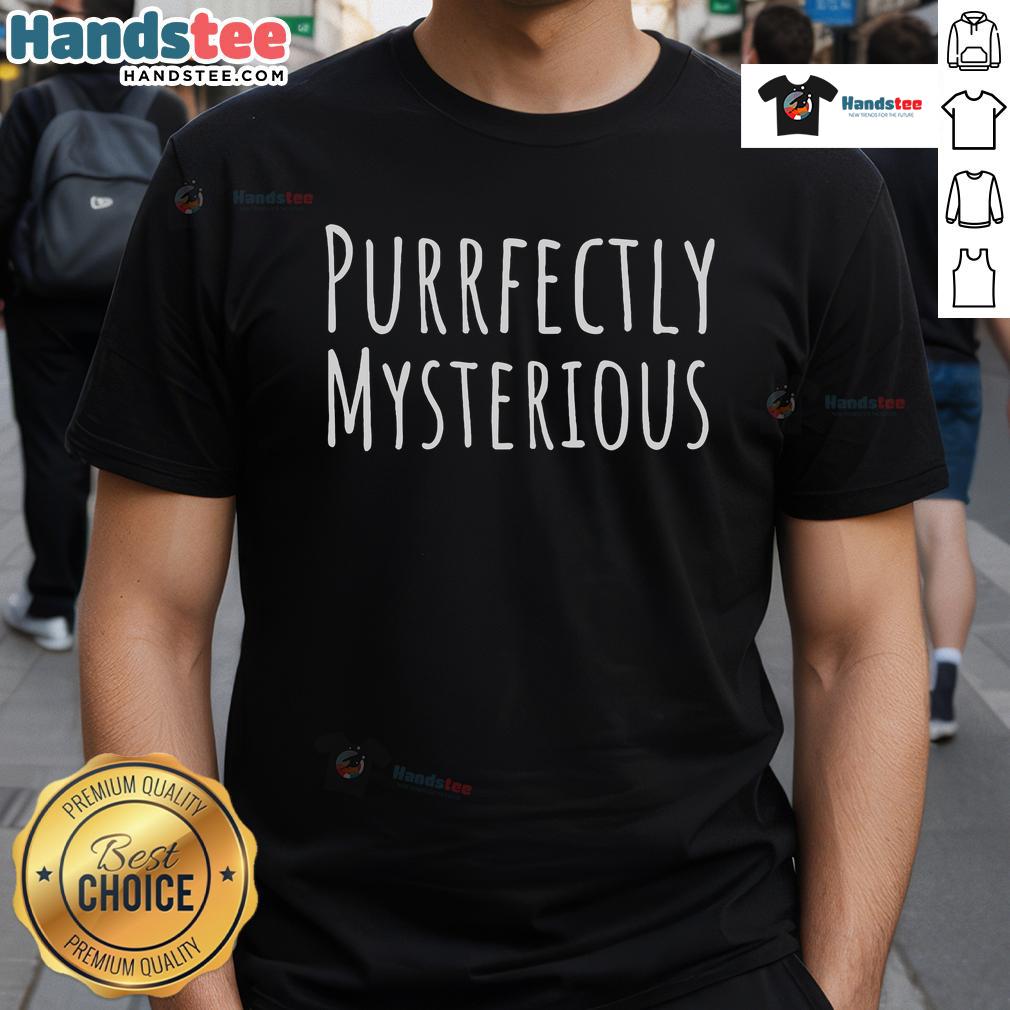 Good Purrfectly Mysterious Cat Lover T Shirt Alt Text: Good Purrfectly Mysterious Cat Lover T-Shirt featuring a whimsical cat design, perfect for feline enthusiasts.