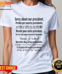 Good Sorry About Our President Ladies Tee featuring a stylish graphic design for political humor and casual wear.