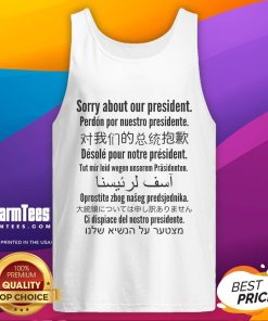 Good Sorry About Our President tank top featuring a bold graphic design, perfect for casual wear and political expression.