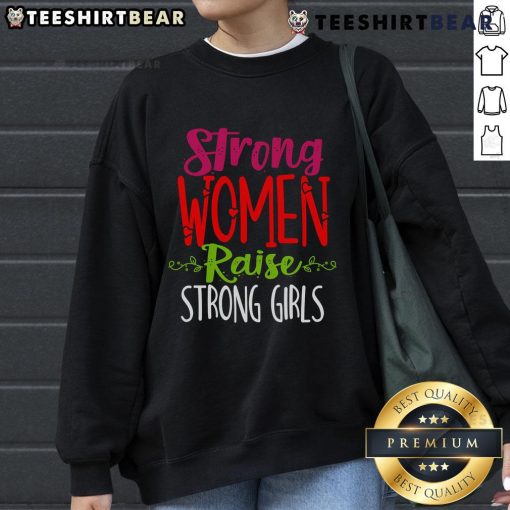 Good Strong Women Raise Strong Girls Sweatshirt in soft fabric, featuring empowering message, perfect for inspiring moms.