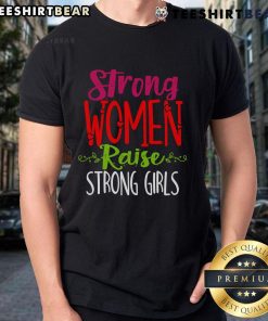 Alt Text: Good Strong Women Raise Strong Girls T-Shirt featuring empowering message for women and girls in vibrant design.