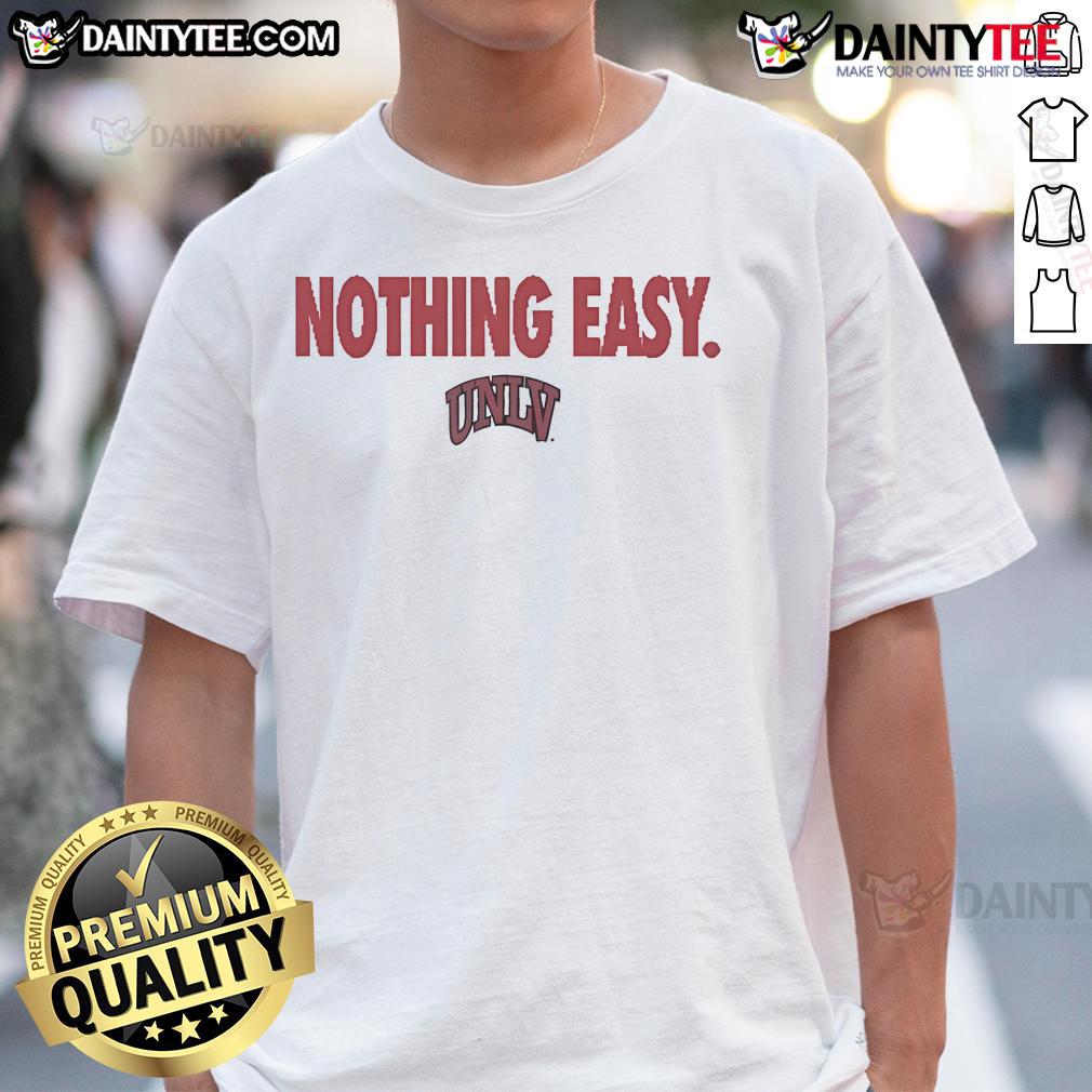 Good Unlv Rebels Nothing Easy T Shirt Alt Text: Good UNLV Rebels Nothing Easy T-Shirt featuring bold graphics, perfect for fans supporting their team in style.