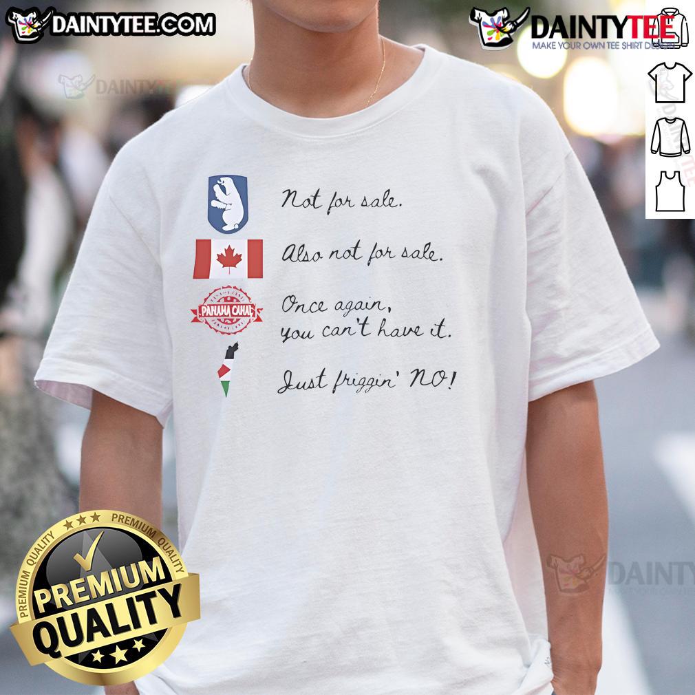 Good We Are Not For Sale Anti Trump Canada Greenland Palestine Panama T Shirt Good We Are Not For Sale Anti Trump T-Shirt featuring Canada, Greenland, Palestine, and Panama graphics.