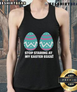Alt Text: Funny Happy Easter tank top with 'Stop Staring at My Easter Eggs' graphic, perfect for festive celebrations.