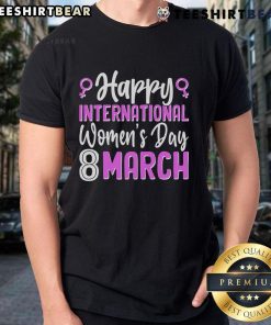 Happy International Women's Day March 8 T-Shirt featuring vibrant graphics celebrating women's achievements and empowerment.