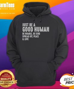 Alt Text: Happy hoodie featuring 'Be a good human, be humble, be kind' inspiring joy, peace, and love.