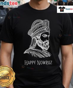 Happy Nowruz Iran Persian New Year T-Shirt featuring Cyrus The Great, celebrating Persian heritage and culture.