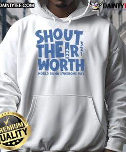 Happy Shout Their Worth World Down Syndrome Day hoodie featuring colorful design celebrating inclusion and awareness.