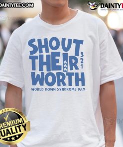Happy Shout Their Worth World Down Syndrome Day T-Shirt featuring vibrant colors and a positive message celebrating inclusivity.