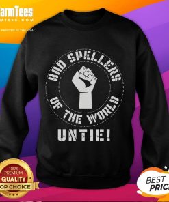 Comfy Hot Bad Spellers Of The World Untie sweatshirt featuring playful text design in vibrant colors on a cozy background.