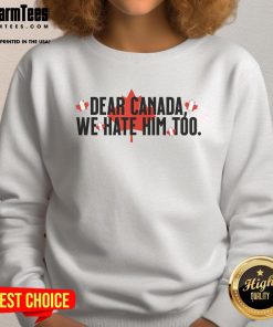 Retro vintage sweatshirt from the Hot Dear Canada We Hate Him Too protest, featuring an anti-Trump design.