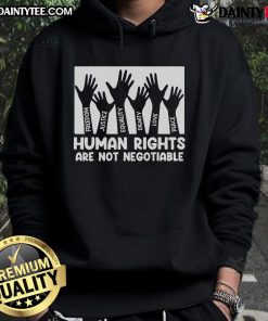 Alt Text: Hot Human Rights Are Not Negotiable hoodie promoting equality and social justice in bold, eye-catching design.