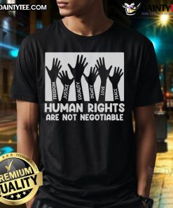 Hot Human Rights Are Not Negotiable Equality Social Justice T-Shirt showcasing a bold message on social justice and equality.